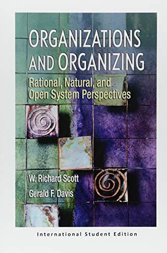 Organizations and Organizing: Rational, Natural and Open Systems Perspectives (International Student Edition)