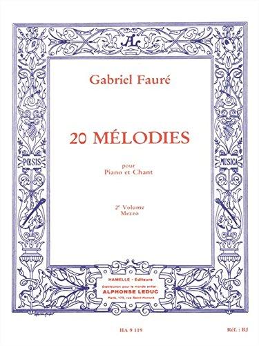 Gabriel Fauré - Vingt Melodies pour Mezzo et Piano, 2<Sup>E</Sup> Vol.