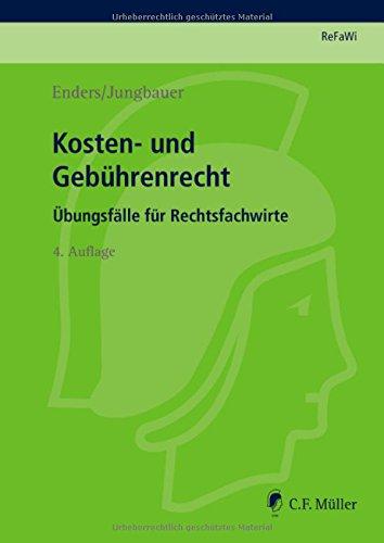 ReFaWi - Übungsfälle: Kosten- und Gebührenrecht: Übungsfälle für Rechtsfachwirte (Prüfungsvorbereitung Rechtsfachwirte (ReFaWi))