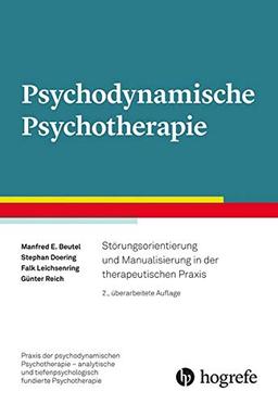 Psychodynamische Psychotherapie: Störungsorientierung und Manualisierung in der therapeutischen Praxis (Praxis der psychodynamischen Psychotherapie – ... tiefenpsychologisch fundierte Psychotherapie)