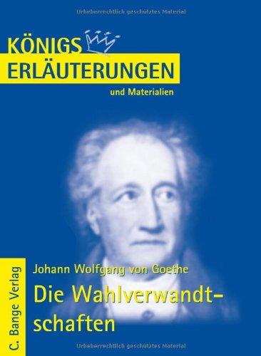 Königs Erläuterungen und Materialien, Bd.298, Die Wahlverwandtschaften