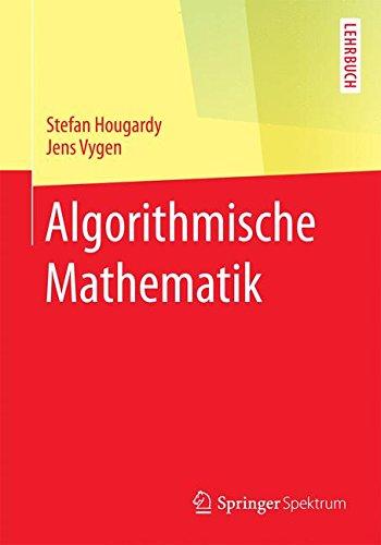 Algorithmische Mathematik (Springer-Lehrbuch)