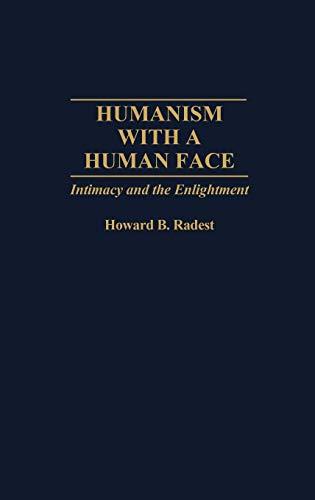 Humanism with a Human Face: Intimacy and the Enlightenment (Contributions in Philosophy; 56)