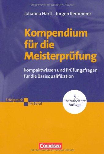 Erfolgreich im Beruf: Kompendium für die Meisterprüfung: Kompaktwissen und Prüfungsfragen für die Basisqualifikation