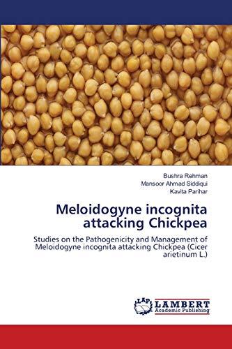 Meloidogyne incognita attacking Chickpea: Studies on the Pathogenicity and Management of Meloidogyne incognita attacking Chickpea (Cicer arietinum L.)