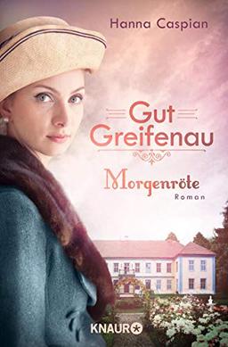 Gut Greifenau - Morgenröte: Roman (Die Gut-Greifenau-Reihe, Band 3)