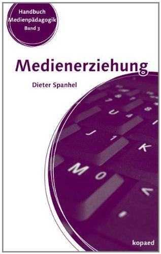 Medienerziehung: Erziehungs- und Bildungsaufgaben in der Mediengesellschaft