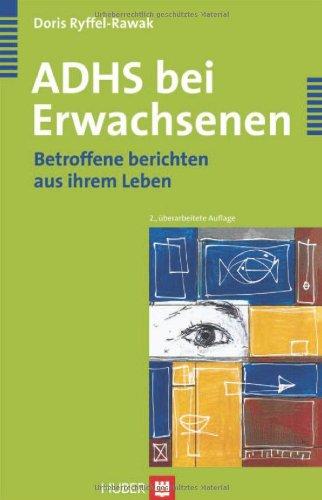 ADHS bei Erwachsenen. Betroffene berichten aus ihrem Leben