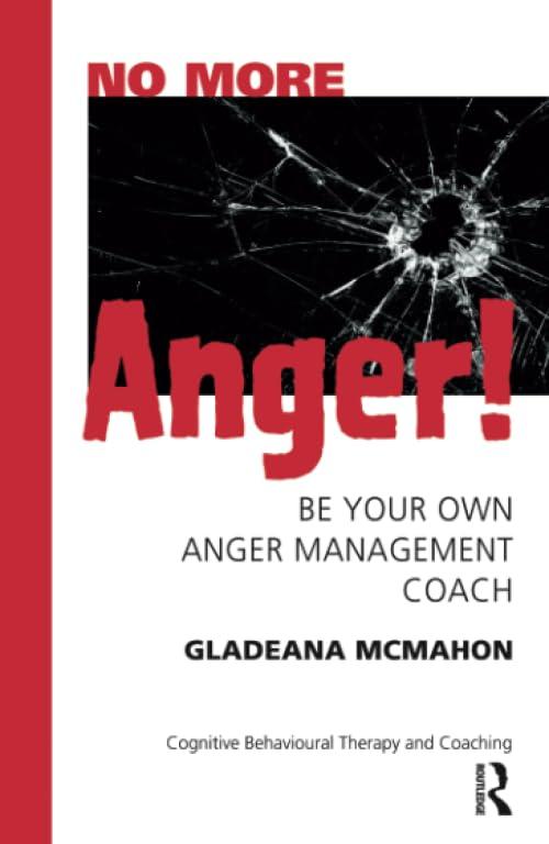 No More Anger!: Be Your Own Management Coach