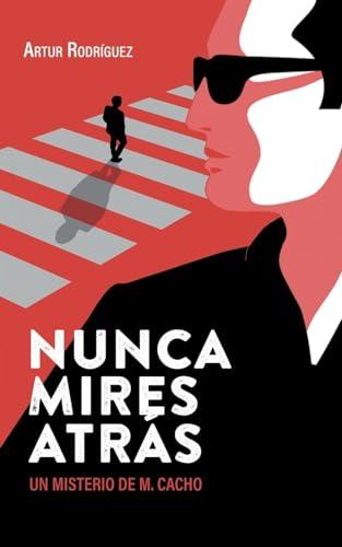 Nunca mires atrás (Misterios de M. Cacho, Band 1)