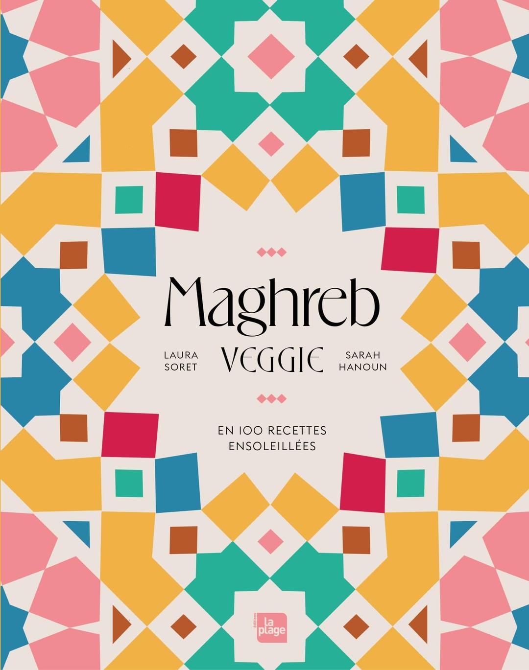 Maghreb veggie : en 100 recettes ensoleillées