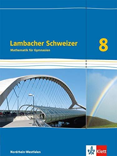 Lambacher Schweizer Mathematik 8 - G8. Ausgabe Nordrhein-Westfalen: Schülerbuch Klasse 8 (Lambacher Schweizer. Ausgabe für Nordrhein-Westfalen ab 2016)