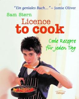 Licence to cook. Coole Rezepte für jeden Tag