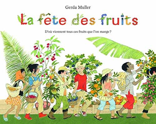 La fête des fruits : d'où viennent tous ces fruits que l'on mange ?