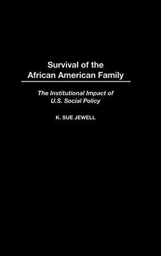 Survival of the African American Family: The Institutional Impact of U.S. Social Policy