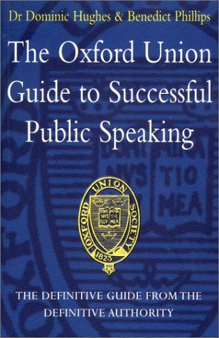 The Oxford Union Guide to Successful Public Speaking