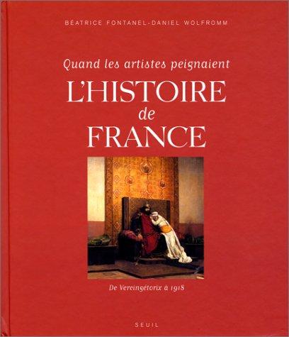 Quand les artistes peignaient l'histoire de France : de Vercingétorix à 1918