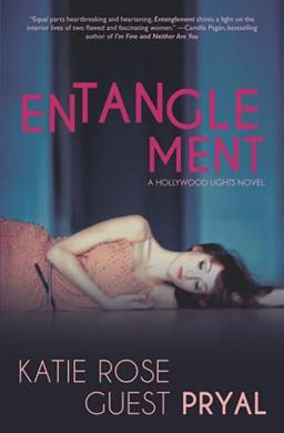 Entanglement: A Hollywood Lights Novel: A Novel (Hollywood Lights Series, Band 1)