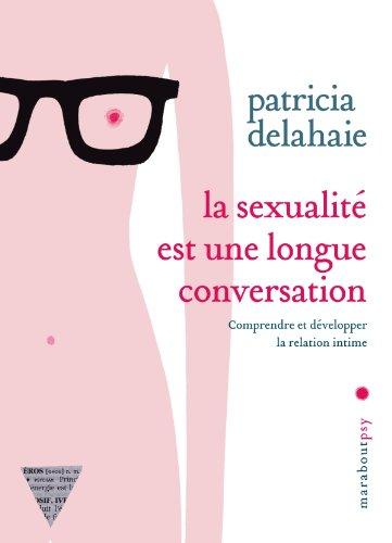 La sexualité est une longue conversation : comprendre et développer la relation intime