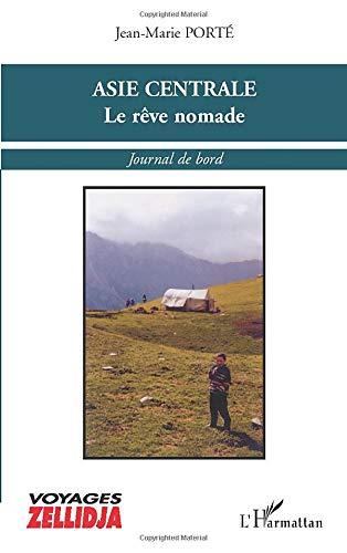 Asie centrale : le rêve nomade : journal de bord