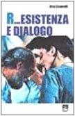 R... esistenza e dialogo