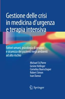 Gestione delle crisi in medicina d'urgenza e terapia intensiva: Fattori umani, psicologia di gruppo e sicurezza dei pazienti negli ambienti ad alto rischio