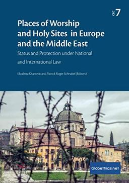 Places of Worship and Holy Sites in Europe and the Middle East: Status and Protection under National and International Law (Globethics.net CEC Series, Band 7)