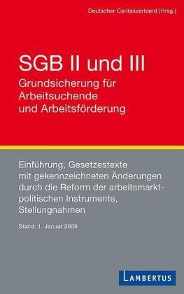 SGB II und III  Grundsicherung für Arbeitssuchende und Arbeitsförderung: Einführung, Gesetzestexte mit gekennzeichneten Änderungen durch die Reform ... Stellungnahmen     Stand 1. Januar 2009