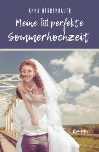 Meine fast perfekte Sommerhochzeit