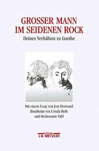 Großer Mann im seidenen Rock: Heines Verhältnis zu Goethe (Rosenheimer Raritaten)