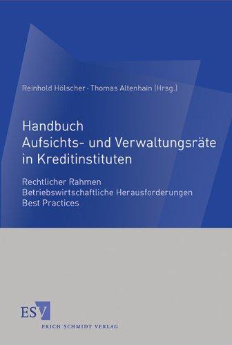 Handbuch Aufsichts- und Verwaltungsräte in Kreditinstituten: Rechtlicher Rahmen - Betriebswirtschaftliche Herausforderungen - Best Practices