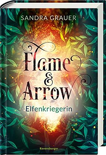 Flame & Arrow, Band 2: Elfenkriegerin (Flame & Arrow, 2)