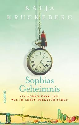 Sophias Geheimnis: Ein Roman über das, was im Leben wirklich zählt