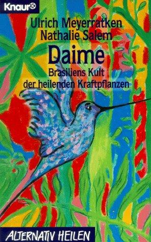 Daime. Brasiliens Kult der heilenden Kraftpflanzen.