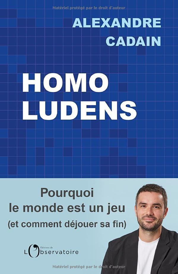 Homo ludens : pourquoi le monde est un jeu et comment déjouer sa fin