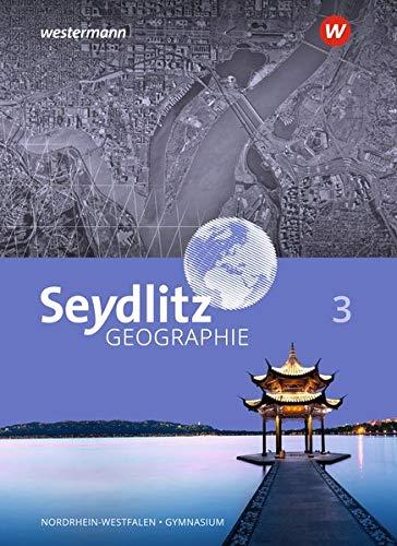 Seydlitz Geographie / Seydlitz Geographie - Ausgabe 2018 für Gymnasien in Nordrhein-Westfalen: Ausgabe 2018 für Gymnasien in Nordrhein-Westfalen / Schülerband 3