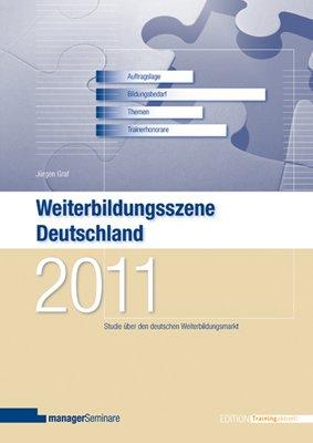 Weiterbildungsszene Deutschland 2011: Studie über den deutschen Weiterbildungsmarkt