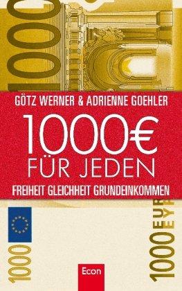 1.000 Euro für jeden: Freiheit. Gleichheit. Grundeinkommen