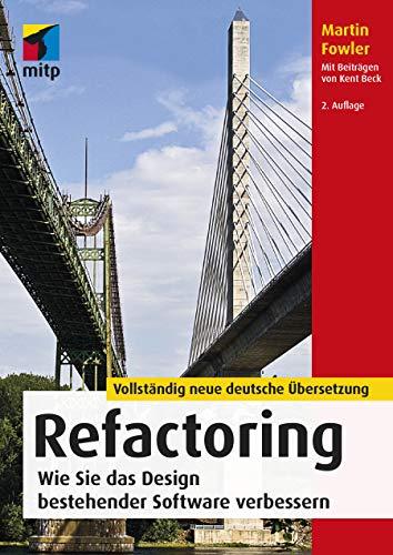 Refactoring: Wie Sie das Design bestehender Software verbessern (mitp Professional)