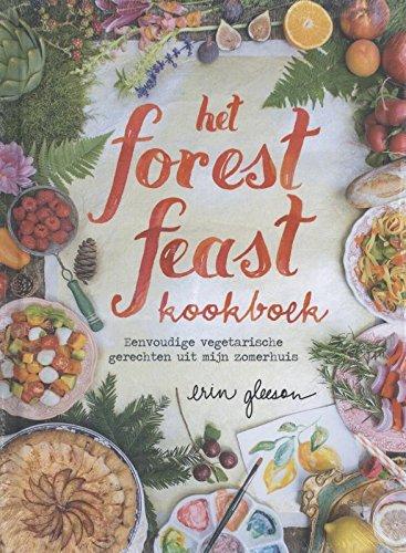 Het forest feast kookboek: eenvoudige vegetarische gerechten uit mijn zomerhuis