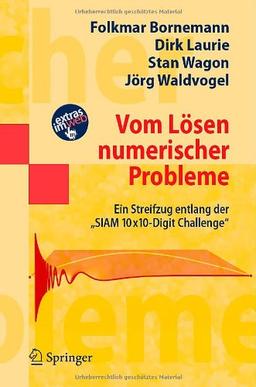 Vom Lösen numerischer Probleme: Ein Streifzug entlang der "SIAM 10x10-Digit Challenge" (Springer-Lehrbuch Masterclass)