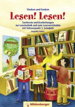 Fördern und Fordern - Lesen! Lesen! 3: Sachtexte und Erarbeitungen zum Leseverständnis, Schwerpunkt 3. Schuljahr