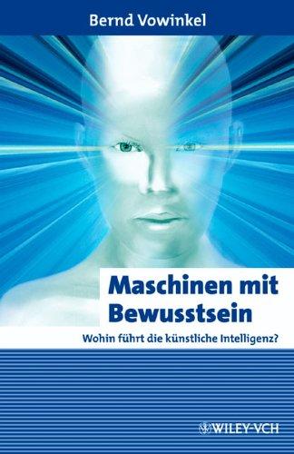 Maschinen mit Bewusstsein - Wohin führt die künstliche Intelligenz?