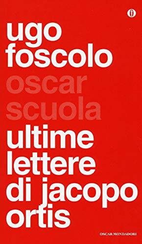 Ultime lettere di Jacopo Ortis (Oscar scuola)