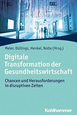 Digitale Transformation der Gesundheitswirtschaft: Chancen und Herausforderungen in disruptiven Zeiten