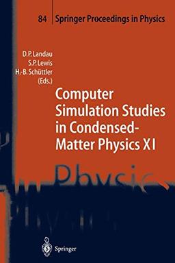 Computer Simulation Studies in Condensed-Matter Physics XI: Proceedings of the Eleventh Workshop Athens, GA, USA, February 22-27, 1998 (Springer Proceedings in Physics, 84, Band 84)