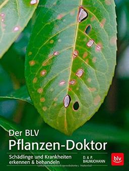 Der BLV Pflanzen-Doktor: Schädlinge und Krankheiten erkennen & behandeln