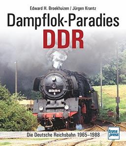 Dampflok-Paradies DDR: Die Deutsche Reichsbahn 1965-1988