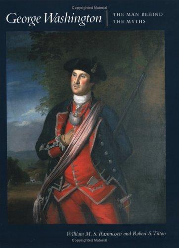 George Washington: The Man Behind the Myths