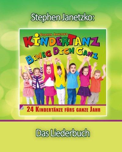 KINDERTANZ - beweg dich ganz! 24 Kindertänze fürs ganze Jahr: Das Liederbuch mit allen Texten, Noten und Gitarrengriffen zum Mitsingen und Mitspielen